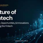 Future of Fintech Trends, Opportunities & Innovations Shaping Finance